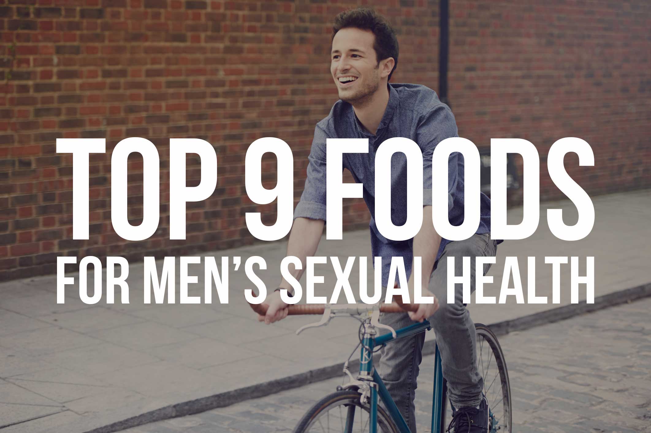 The Top 9 Foods for Men s Sexual Health livestrong