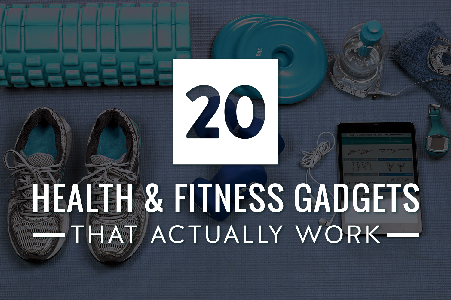 20 Health & Fitness Gadgets That Actually Work