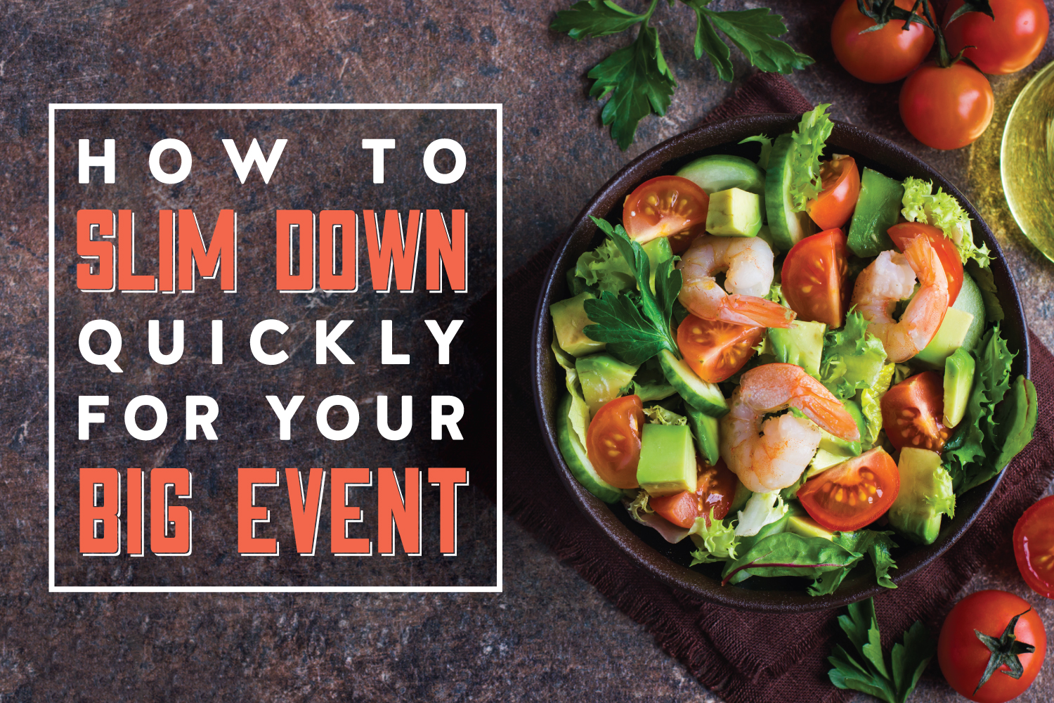 How to Slim Down Quickly for Your Big Event