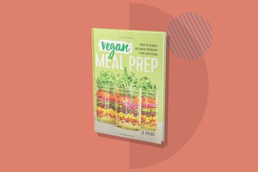 Vegan Meal Prep: Ready-to-Go Meals and Snacks for Healthy Plant-Based Eating