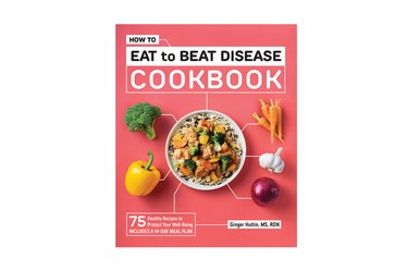 Eat to Beat Disease, one of the top healthy cookbooks for weight loss