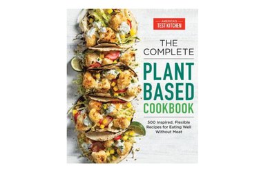 The Complete Plant-Based Cookbook: 500 Inspired, Flexible Recipes for Eating Well Without Meat