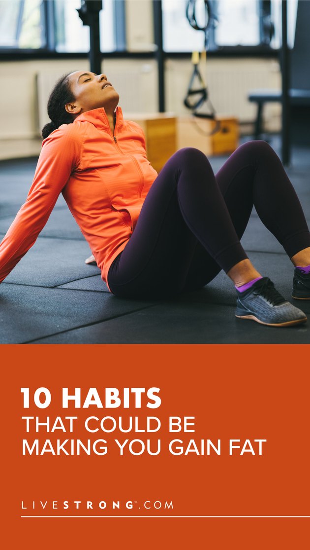 10 Habits That Could Be Making You Gain Fat