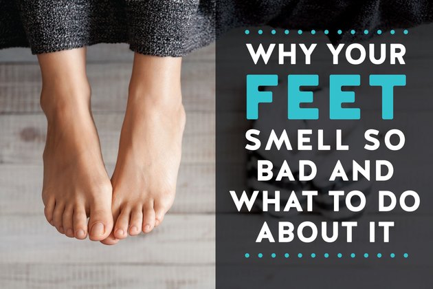 Why Your Feet Smell So Bad — And What to Do About It | Livestrong.com