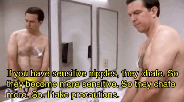 If you have sensitive nipples, they chafe. So they become more sensitive. So they chafe more. So, I take precautions.