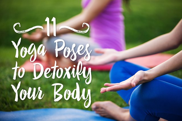 Yoga Poses To Detoxify Your Body Livestrong Com