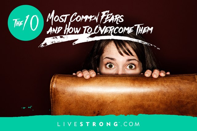 the-10-most-common-fears-and-ways-to-overcome-them-livestrong