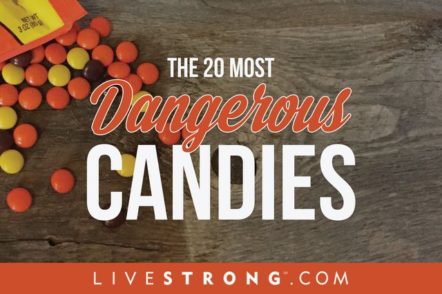 The 20 Most Dangerous Candies Livestrong