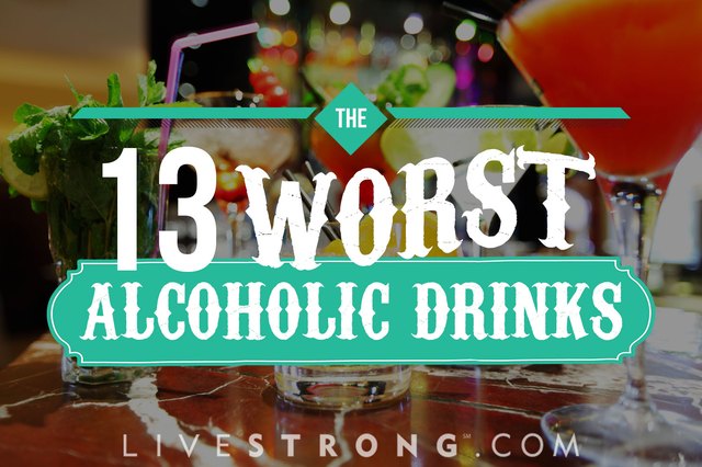 The 13 Worst Alcoholic Drinks Sure to Derail Your Diet | Livestrong.com